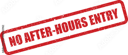 A bold red grunge style rubber stamp strictly prohibits entry into premises after designated business hours