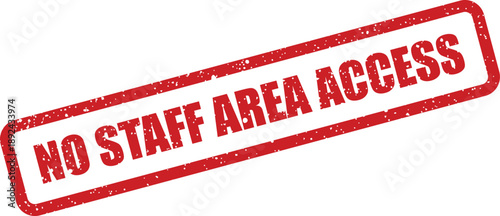 A bold red grunge textured rubber stamp reads NO STAFF AREA ACCESS indicating restricted entry