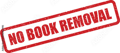 A bold red rectangular grunge style rubber stamp clearly showing the important text NO BOOK REMOVAL on a plain white background