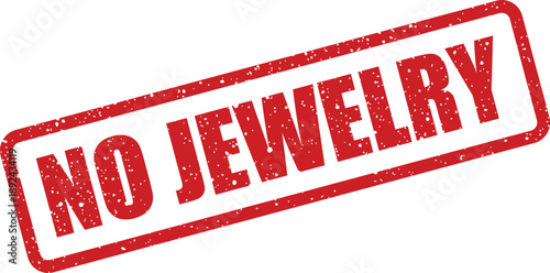 A bold red rectangular stamp with a grunge texture clearly indicating NO JEWELRY on a clean white backdrop