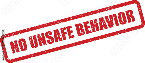 A bold red rubber stamp impression with a textured look distinctly declares NO UNSAFE BEHAVIOR on a white background