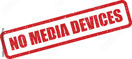 A clear red rubber stamp prominently shows NO MEDIA DEVICES signifying a ban on electronics