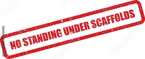 A clear red rubber stamp warning with a textured look advises against standing directly under scaffolds