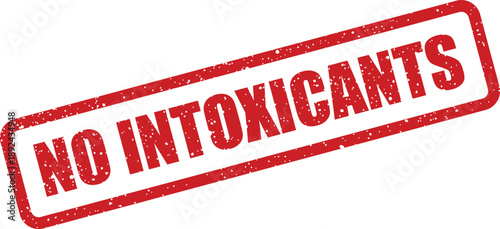 A clear red textured rectangular stamp boldly proclaiming NO INTOXICANTS on a plain white surface