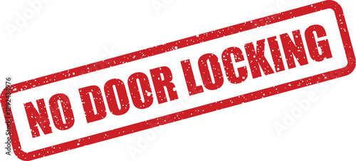 A crisp red rectangular rubber stamp clearly indicates the important instruction NO DOOR LOCKING on a plain white backdrop