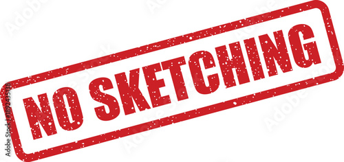A distinct red rectangular grunge stamp clearly indicating NO SKETCHING on a clean white background, conveying a specific rule