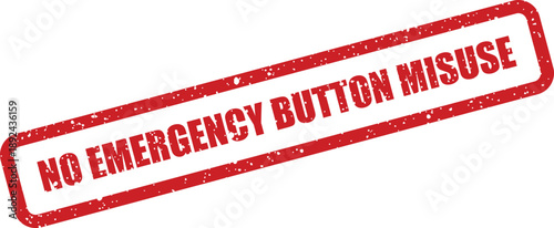 A distressed red stamp with uppercase text clearly warns against the misuse of an emergency button