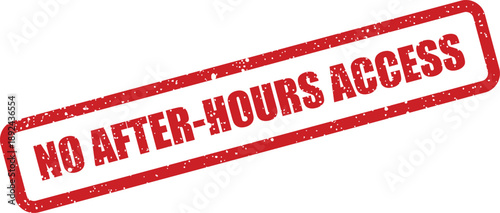 A prominent red grunge style rubber stamp warns against any unauthorized access after business hours