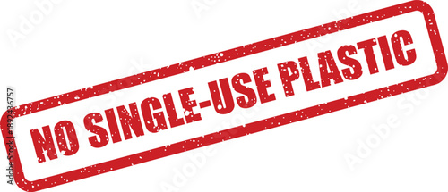 A prominent red rectangular rubber stamp displays the important message NO SINGLE USE PLASTIC on a bright white background