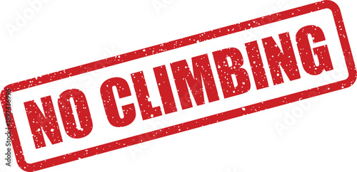 A prominent red rubber stamp declares NO CLIMBING with a gritty, textured appearance displayed on a bright white background