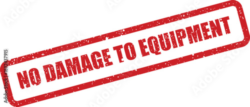 A red rectangular grunge rubber stamp clearly states NO DAMAGE TO EQUIPMENT on a white background
