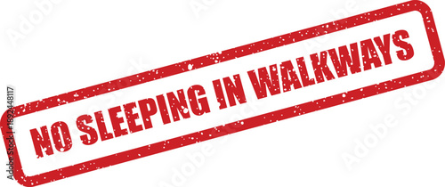 A red rectangular rubber stamp clearly displays the prohibition NO SLEEPING IN WALKWAYS on a crisp white surface