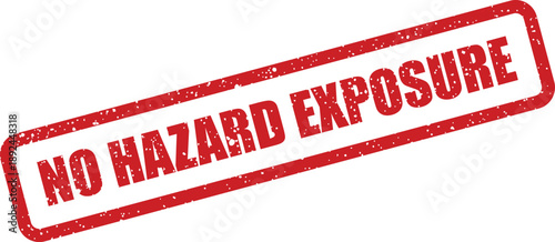 A red rectangular rubber stamp with a grunge effect clearly stating the important message NO HAZARD EXPOSURE