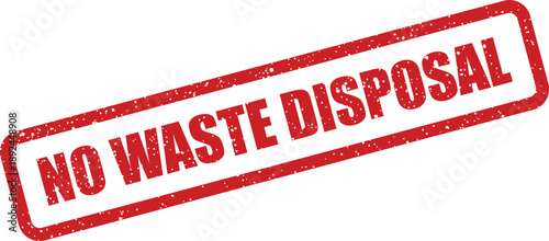 A striking red rubber stamp boldly declares NO WASTE DISPOSAL on a simple white background