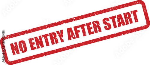 A textured red rectangular stamp displays a clear warning message about no entry after the start time