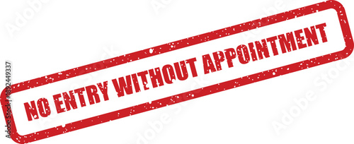 A textured red rubber stamp clearly displays no entry without appointment on a white background