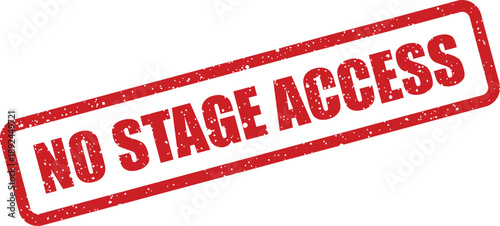 A vibrant red grunge rubber stamp text clearly says NO STAGE ACCESS against a pure white background