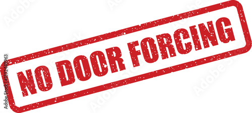 A vibrant red rectangular rubber stamp displays the clear warning NO DOOR FORCING on a clean white surface