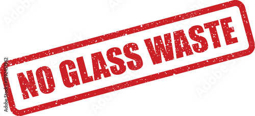 Bold red rectangular rubber stamp showing the text NO GLASS WASTE with a distressed texture on white