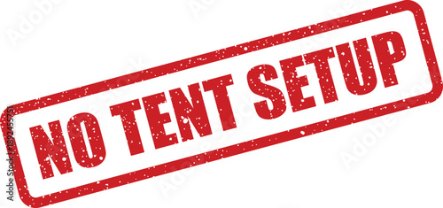 Prominent red textured stamp clearly indicating a strict prohibition against setting up tents in this designated area