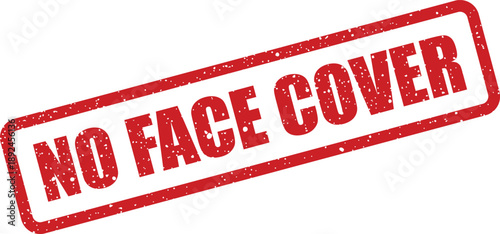 Red distressed rubber stamp explicitly displaying NO FACE COVER against a bright white surface
