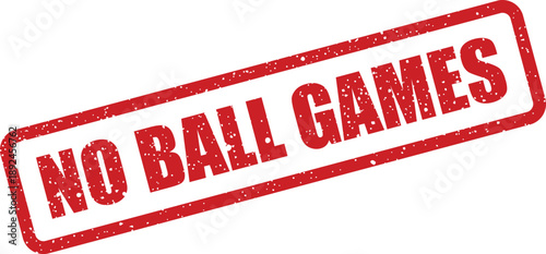 Red grunge rubber stamp states NO BALL GAMES in bold lettering on a clean white surface