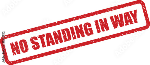 Red grunge textured rubber stamp clearly indicates a No Standing In Way message on a white background