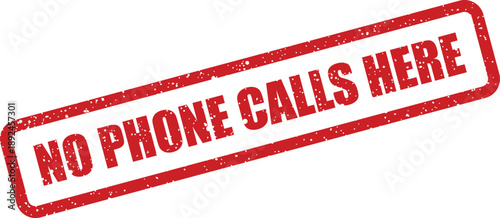 Red rectangular grunge rubber stamp displays a clear warning about phone calls not being permitted