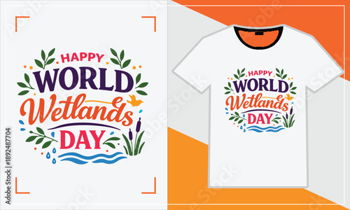 World wetlands day t shirt design with colorful typography and foliage