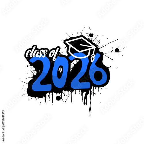 Class of 2026 graduation label in graffiti style with mortarboard hat and ink splashes. Vector illustration
