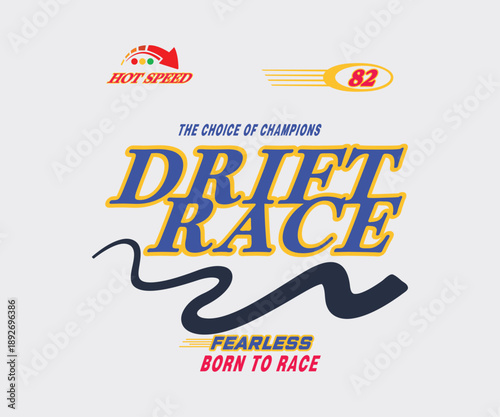 82 Hot Speed Drift Race: Born to race, the choice of champions typography slogan artwork for a racing club t-shirt print.