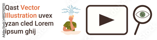 Critical thinking, content creation, education, video streaming, information analysis, discovery. A person thinking, a play button an eye in a magnifying glass. Critical thinking and content