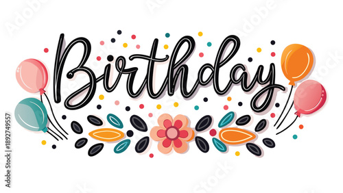 Colorful birthday greeting card design with balloons flowers and confetti on white background