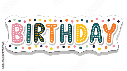 Colorful birthday text design with eye catching polka dots and festive letters on white background