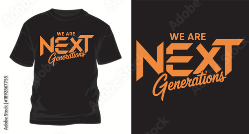 We are next generations text graphic for t-shirt