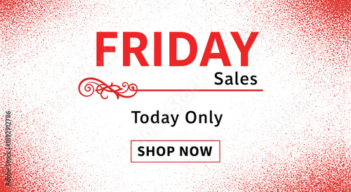 Friday sales today only banner with red stipple effect background and shop now button for promotion.