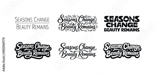 Creative Lettering Variations. Seasons Change, Beauty Remains. Set lettering. harmonious lettering variations of the same emblematic concept, each with