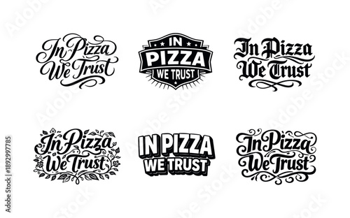 Pizza Trust Lettering. In pizza we trust. Set lettering. harmonious lettering variations of the same emblematic concept, each with different artistic