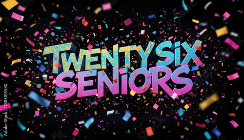 Colorful confetti celebration background with twenty six seniors text