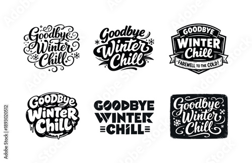Goodbye Winter Chill. Goodbye Winter Chill Quote. Set lettering. harmonious lettering variations of the same emblematic concept, each with different artistic