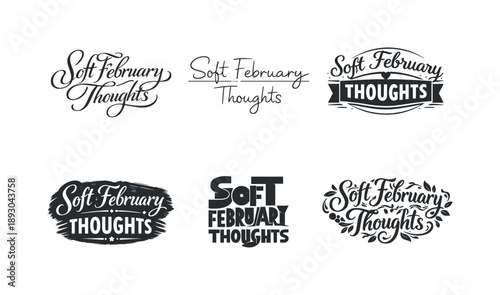 February Lettering Variations. Soft February Thoughts. Set lettering. harmonious lettering variations of the same emblematic concept, each with different