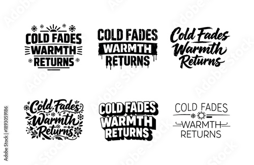 Diverse Lettering Styles. Cold Fades Warmth Returns Quote. Set lettering. harmonious lettering variations of the same emblematic concept, each with different