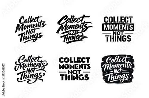Six Lettering Variations. Collect Moments Not Things. Set lettering. harmonious lettering variations of the same emblematic concept, each with different
