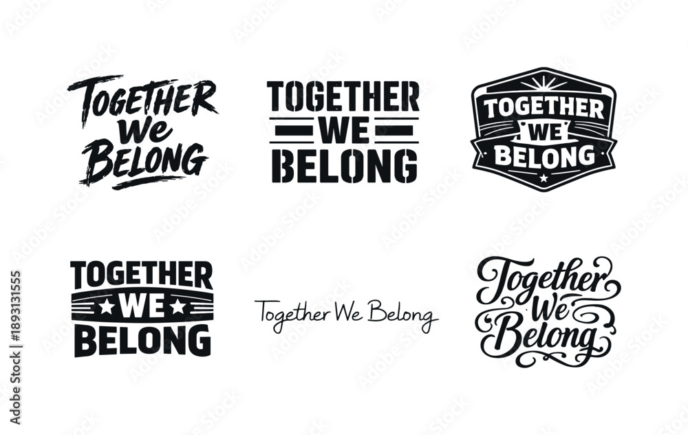 Obraz premium Diverse Lettering Styles. Together We Belong. Set lettering. harmonious lettering variations of the same emblematic concept, each with different artistic