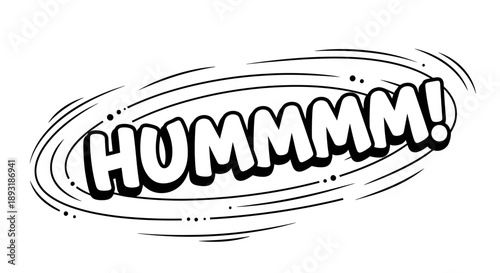 Black and white graphic illustration of 'HUMMMM!' in a comic style, with dynamic lines, conveying deep thought, contemplation, or a continuous low sound