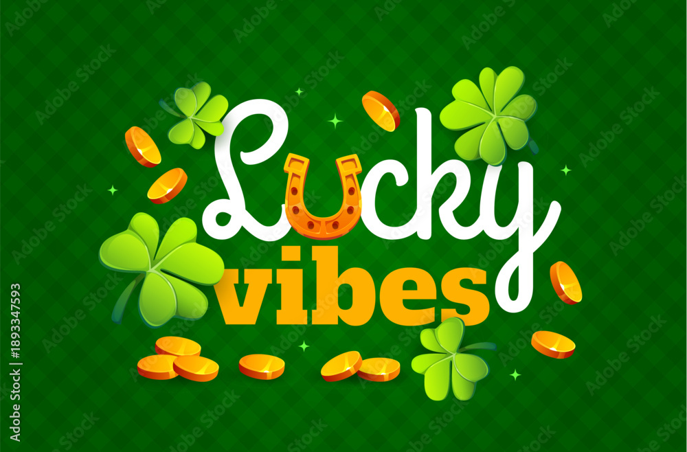Fototapeta premium Lucky vibes St Patrick s day holiday quote. Ireland culture banner with clover shamrock, horseshoe and golden coins. Saint Patrick day party vector poster, spring season celebration greeting card
