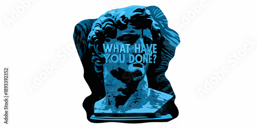 Blue bust of a face with text what have you done