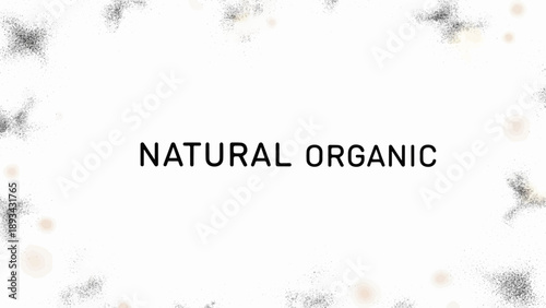 Black text "NATURAL ORGANIC" on a white background with speckled gray and faint peach accents