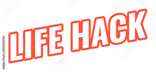 Life hack modern bold outlined web element. Practical tip. Clever trick. Smart shortcut for easier daily living. Slanted text design with red contour. Angled typography, UI UX. Oswald font used