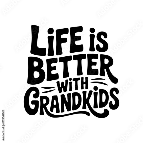 Life Is Better With Grandkids. Vector Design Isolated on White Background